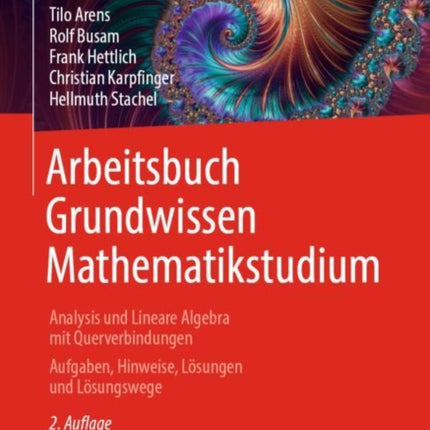 Arbeitsbuch Grundwissen Mathematikstudium - Analysis und Lineare Algebra mit Querverbindungen: Aufgaben, Hinweise, Lösungen und Lösungswege