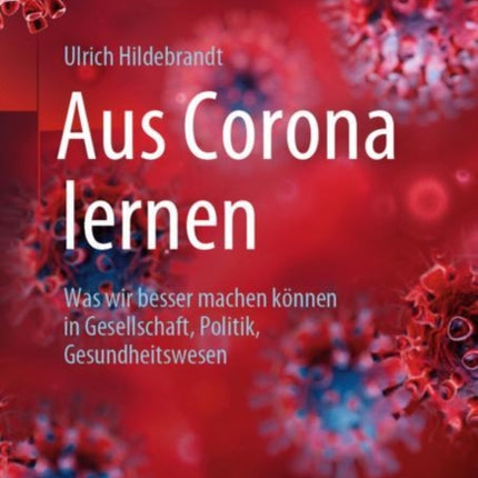 Aus Corona lernen: Was wir besser machen können in Gesellschaft, Politik, Gesundheitswesen