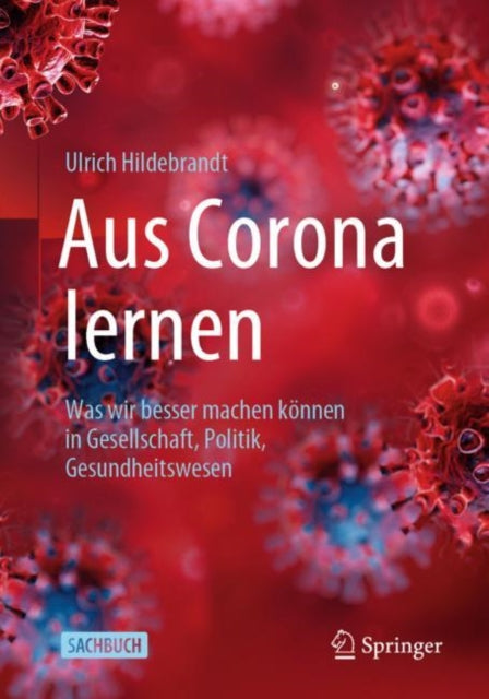 Aus Corona lernen: Was wir besser machen können in Gesellschaft, Politik, Gesundheitswesen