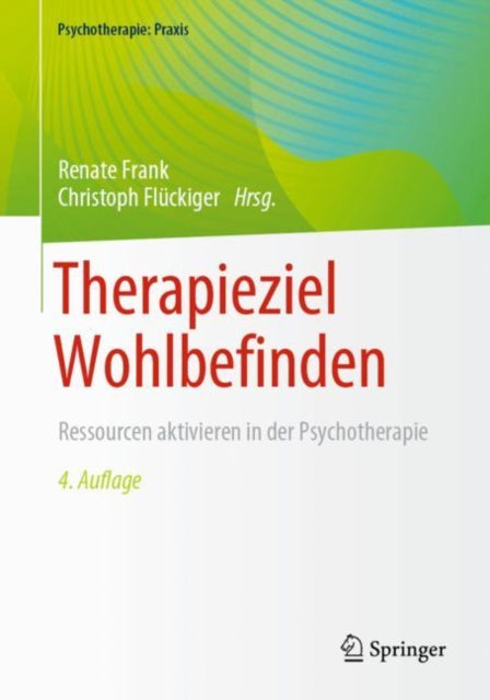 Therapieziel Wohlbefinden: Ressourcen aktivieren in der Psychotherapie