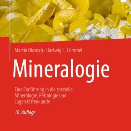 Mineralogie: Eine Einführung in die spezielle Mineralogie, Petrologie und Lagerstättenkunde