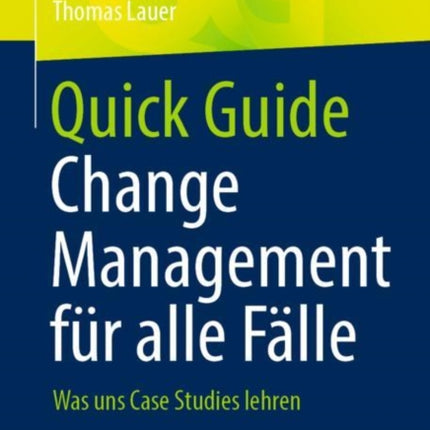 Quick Guide Change Management für alle Fälle: Was uns Case Studies lehren