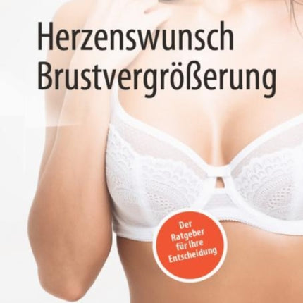 Herzenswunsch Brustvergrößerung: Der Ratgeber für