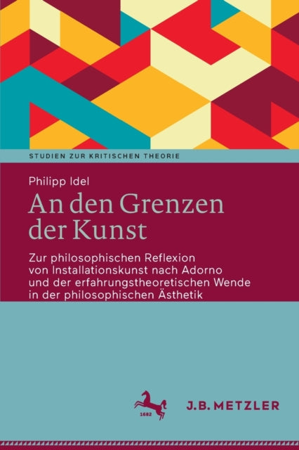 An den Grenzen der Kunst: Zur philosophischen Reflexion von Installationskunst nach Adorno und der erfahrungstheoretischen Wende in der philosophischen Ästhetik