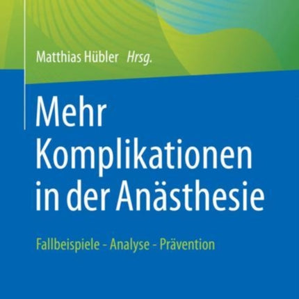 Mehr Komplikationen in der Anästhesie: Fallbeispiele - Analyse - Prävention