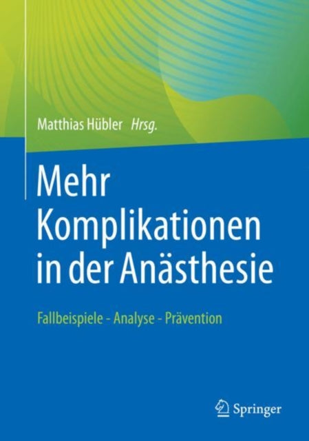 Mehr Komplikationen in der Anästhesie: Fallbeispiele - Analyse - Prävention