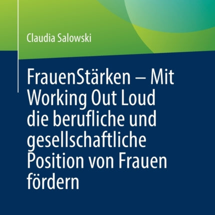 FrauenStärken – Mit Working Out Loud die berufliche und gesellschaftliche Position von Frauen fördern