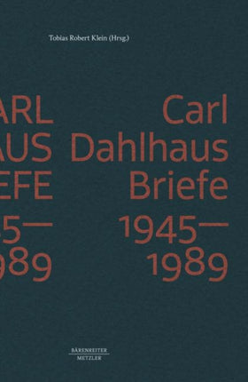 Carl Dahlhaus: Briefe 1945-1989