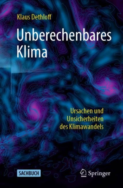 Unberechenbares Klima: Ursachen und Unsicherheiten des Klimawandels