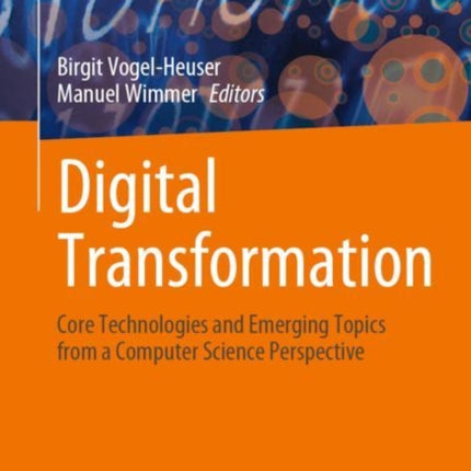 Digital Transformation: Core Technologies and Emerging Topics from a Computer Science Perspective