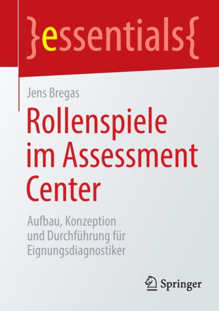 Rollenspiele im Assessment Center: Aufbau, Konzeption und Durchführung für Eignungsdiagnostiker