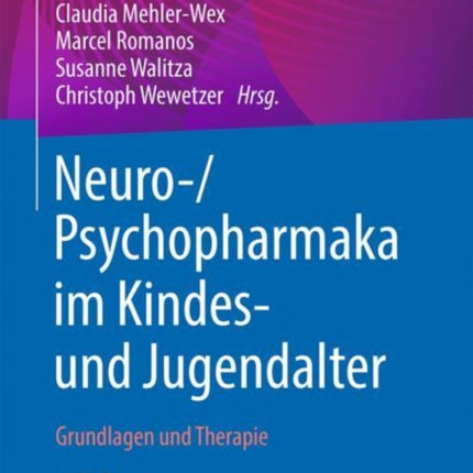 Neuro-/Psychopharmaka im Kindes- und Jugendalter: Grundlagen und Therapie