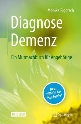 Diagnose Demenz: Ein Mutmachbuch für Angehörige