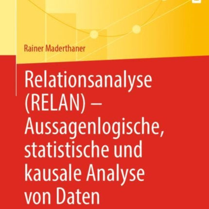 Relationsanalyse (RELAN) - Aussagenlogische, statistische und kausale Analyse von Daten