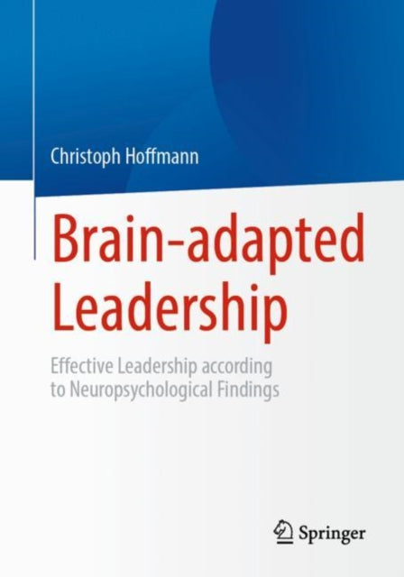 Brain-adapted Leadership: Effective Leadership according to Neuropsychological Findings