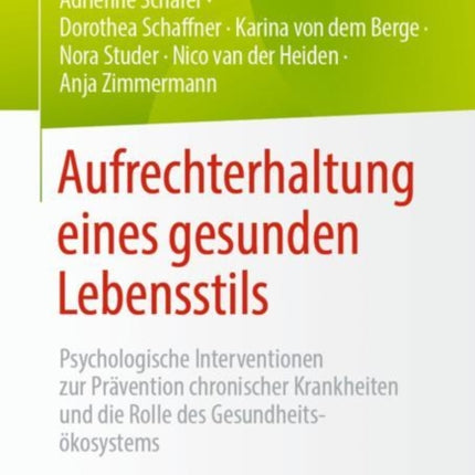 Aufrechterhaltung eines gesunden Lebensstils: Psychologische Interventionen zur Prävention chronischer Krankheiten und die Rolle des Gesundheitsökosystems