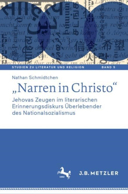 „Narren in Christo“: Jehovas Zeugen im literarischen Erinnerungsdiskurs Überlebender des Nationalsozialismus