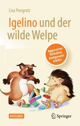 Igelino und der wilde Welpe: Aggressives Verhalten kindgerecht erklärt