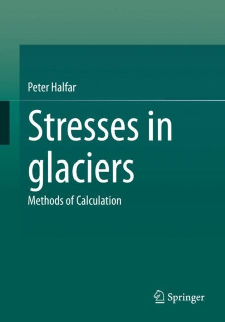 Stresses in glaciers: Methods of Calculation