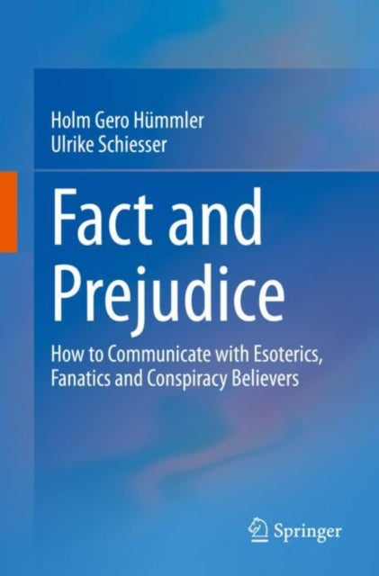 Fact and Prejudice: How to Communicate with Esoterics, Fanatics and Conspiracy Believers