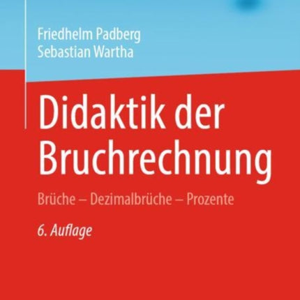 Didaktik der Bruchrechnung: Brüche – Dezimalbrüche – Prozente