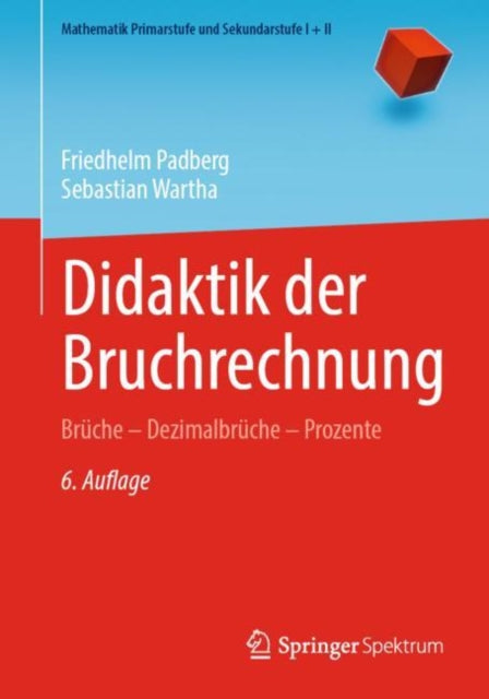 Didaktik der Bruchrechnung: Brüche – Dezimalbrüche – Prozente