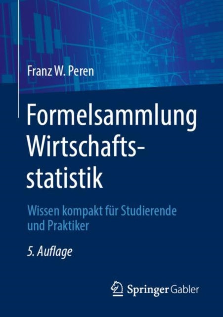 Formelsammlung Wirtschaftsstatistik: Wissen kompakt für Studierende und Praktiker