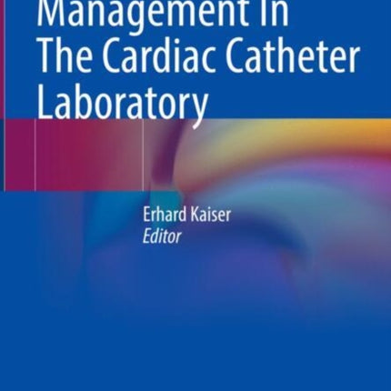 Complication Management In The Cardiac Catheter Laboratory