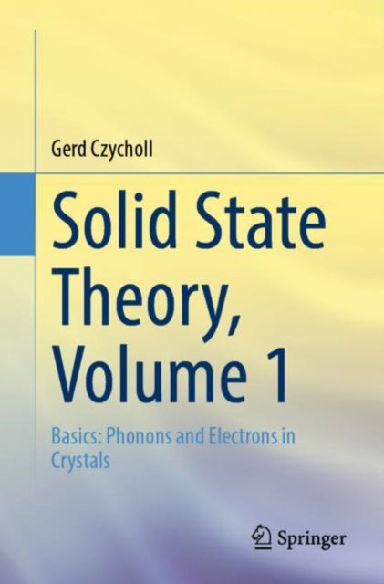 Solid State Theory, Volume 1: Basics: Phonons and Electrons in Crystals