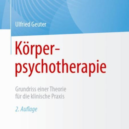 Körperpsychotherapie: Grundriss einer Theorie für