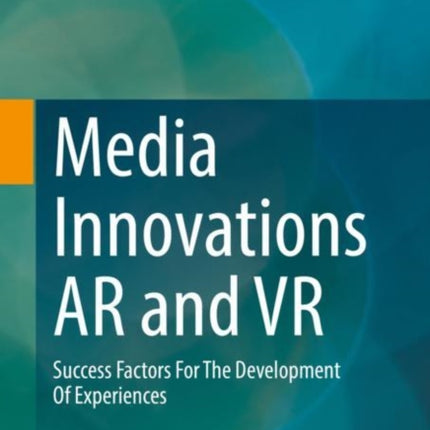 Media Innovations AR and VR: Success Factors For