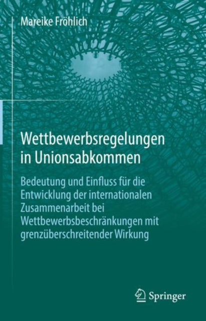 Wettbewerbsregelungen in Unionsabkommen: Bedeutung und Einfluss für die Entwicklung der internationalen Zusammenarbeit bei Wettbewerbsbeschränkungen mit grenzüberschreitender Wirkung