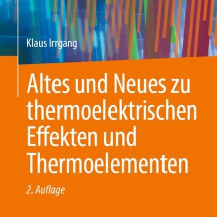 Altes und Neues zu thermoelektrischen Effekten und Thermoelementen