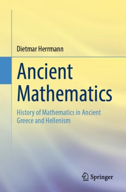 Ancient Mathematics: History of Mathematics in Ancient Greece and Hellenism