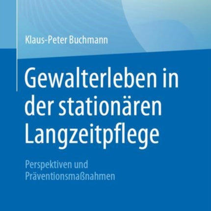 Gewalterleben in der stationären Langzeitpflege: