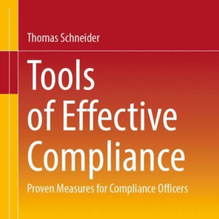 Tools of Effective Compliance: Proven Measures for Compliance Officers