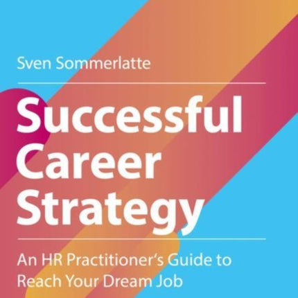 Successful Career Strategy: An HR Practitioner's Guide to Reach Your Dream Job