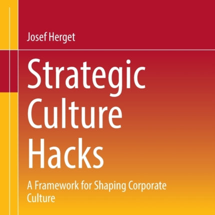 Strategic Culture Hacks: A Framework for Shaping Corporate Culture