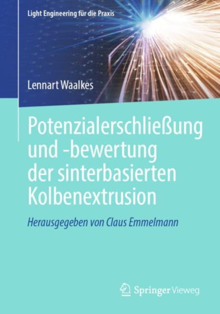 Potenzialerschließung und -bewertung der sinterbasierten Kolbenextrusion