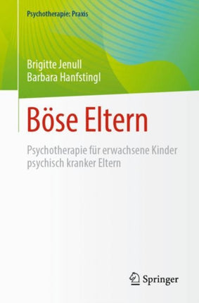 Böse Eltern: Psychotherapie für erwachsene Kinder psychisch kranker Eltern