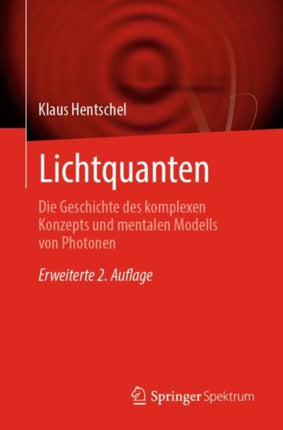 Lichtquanten: Die Geschichte des komplexen Konzepts und mentalen Modells von Photonen