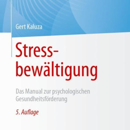 Stressbewältigung: Das Manual zur psychologischen Gesundheitsförderung