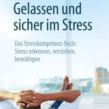 Gelassen und sicher im Stress: Das Stresskompetenz-Buch: Stress erkennen, verstehen, bewältigen