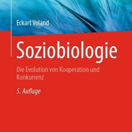 Soziobiologie: Die Evolution von Kooperation und Konkurrenz