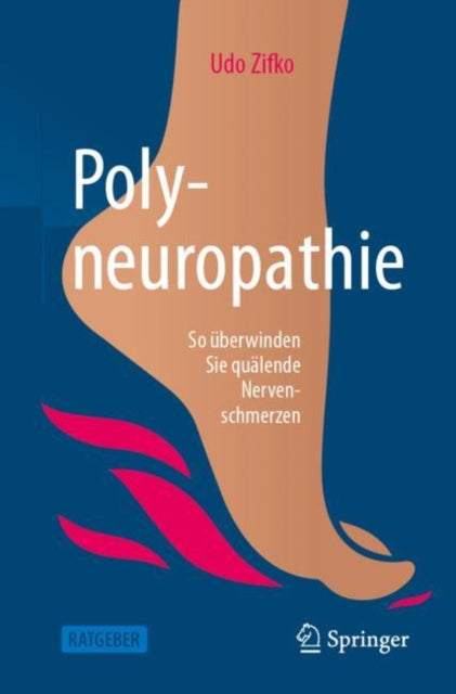 Polyneuropathie: So überwinden Sie quälende Nervenschmerzen