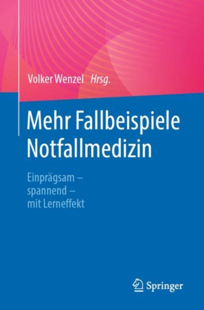 Mehr Fallbeispiele Notfallmedizin: Einprägsam - spannend - mit Lerneffekt