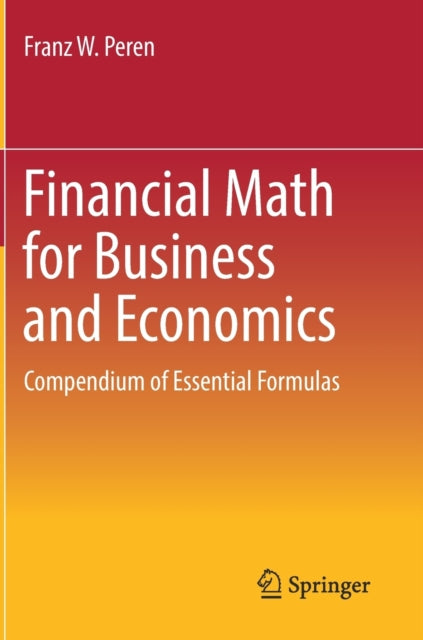 Financial Math for Business and Economics: Compendium of Essential Formulas