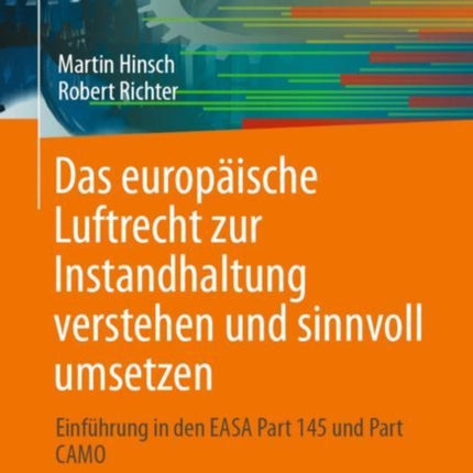 Das europäische Luftrecht zur Instandhaltung verstehen und sinnvoll umsetzen: Einführung in den EASA Part 145 und Part CAMO