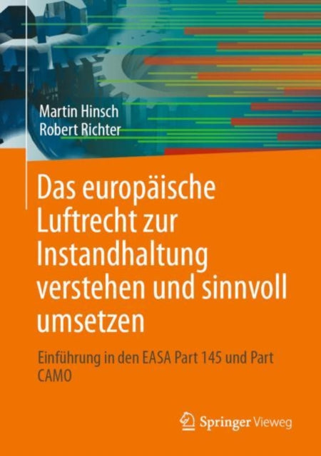 Das europäische Luftrecht zur Instandhaltung verstehen und sinnvoll umsetzen: Einführung in den EASA Part 145 und Part CAMO