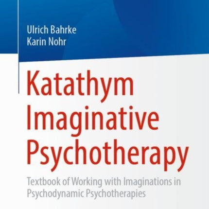 Katathym Imaginative Psychotherapy: Textbook of